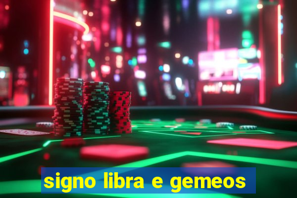 signo libra e gemeos